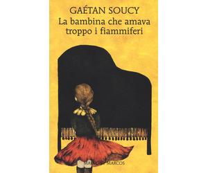 La bambina che amava troppo i fiammiferi - Soucy Gaétan