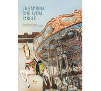 La bambina che aveva parole. Ediz. a colori
