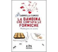 La bambina che contava le formiche. Meditazioni in cucina