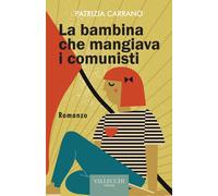 La bambina che mangiava i comunisti. Ediz. integrale [Paperback] [Mar 31, 2022]