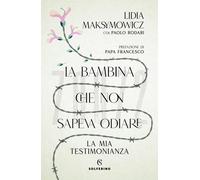 La bambina che non sapeva odiare [Paperback] [Jan 20, 2022] Maksymowicz, Lidia