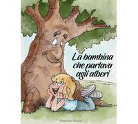 La bambina che parlava agli alberi