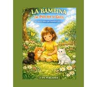 La bambina che parlava ai gatti: Una storia dolce per bambini piccoli