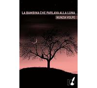 La bambina che parlava alla luna