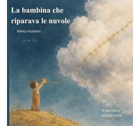 La bambina che riparava le nuvole.: A Wordless Picture Book