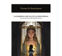 La bambina che salvò la principessa. Piccola anatomia della fragilità umana [Pap