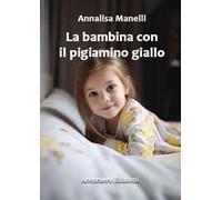 La bambina con il pigiamino giallo. E altri racconti