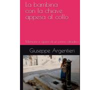 La bambina con la chiave appesa al collo: Memorie e opere di un primo citt...