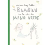 LA BAMBINA CON LA GRANDE MANO VERDE - GUBLER MATTHEW GRAY - Uovonero