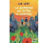 La bambina da oltre il confine - Levi Lia