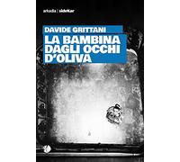La bambina dagli occhi d'oliva - Grittani Davide