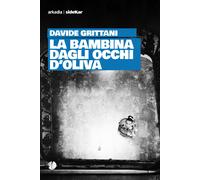 La bambina dagli occhi d'oliva - Grittani Davide