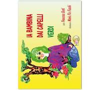 La bambina dai capelli verdi. Ediz. illustrata