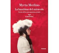 La bambina del miracolo. Storia della mia mamma geniale