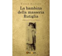 La bambina della masseria Rutiglia - Carlo Silvano, 2020, Youcanprint