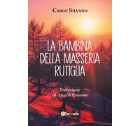 La bambina della masseria Rutiglia di Carlo Silvano, 2021, Youcanprint