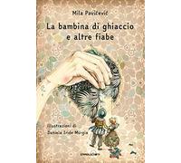 La bambina di ghiaccio e altre fiabe