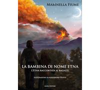 La bambina di nome Etna. L'Etna raccontata ai ragazzi