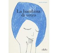 La bambina di vetro. Ediz. a colori