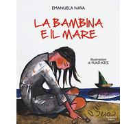 La bambina e il mare. Ediz. a colori