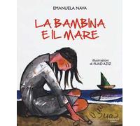 La bambina e il mare. Ediz. a colori