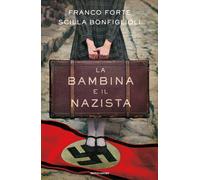 La bambina e il nazista - Forte Franco, Bonfiglioli Scilla