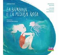 La bambina e la medusa rosa. Ediz. a colori. Con audiolibro e playlist online