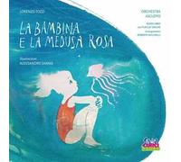 La bambina e la medusa rosa. Ediz. a colori. Con audiolibro e playlist online