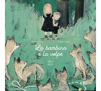 La bambina e la volpe. Ediz. a colori