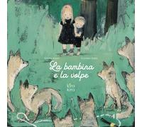 La bambina e la volpe. Ediz. a colori - Aman Kimiko