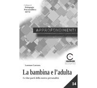 La bambina e l'adulta: Le due parti della nostra personalità