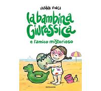 La bambina giurassica e l'amico misterioso. Ediz. a colori