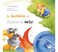La bambina in bianco e nero. Ediz. illustrata