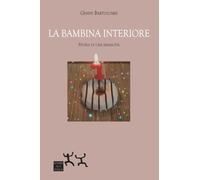 La bambina interiore. Storia di una rinascita