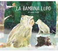 La bambina lupo. Ediz. a colori