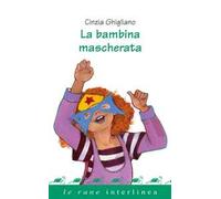 La bambina mascherata. Ediz. a colori
