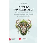Libri Bova Gloria - La Bambina Non Mangia Carne. Una Teoria Universale Della Psi