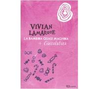 La bambina quasi maghina-Cioccolatina, la bambina che mangiava sempre. Ediz. illustrata