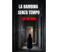 La bambina senza tempo: Leo sei mio!