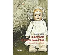 La bambola di Oskar Kokoschka e altre storie straordinarie