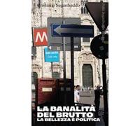 La banalità del brutto. La bellezza è politica