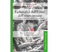 La banalità dell’Essere dell’essere umano. Conversazioni psicologico-economiche