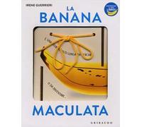 La banana maculata. I libri con il filo. Ediz. a colori