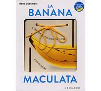 La banana maculata. I libri con il filo. Ediz. a colori