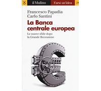 La Banca Centrale Europea. Le nuove sfide dopo la grande recessione