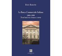 La Banca Commerciale Italiana 1969-1999. Trent’anni tra cronaca e storia