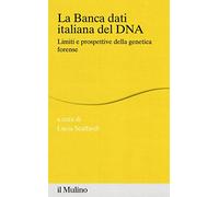 La banca dei dati italiana del DNA. Limiti e prospettive della genetica forense