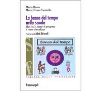 La banca del tempo nella scuola. Che cos'è, come si progetta e come si realizza