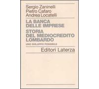 La banca delle imprese. Storia del mediocredito lombardo. Vol. 1: Uno sviluppo possibile.