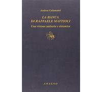 La banca di Raffaele Mattioli. Una visione unitaria e sistemica